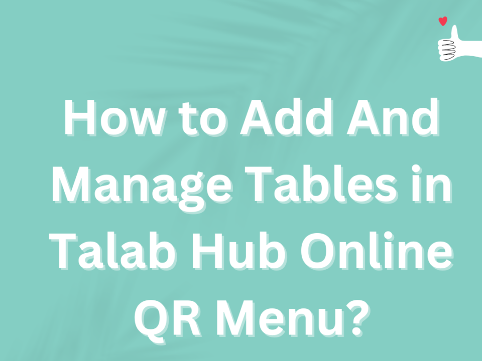 How-to-Add-And-Manage-Tables-in-Talab-Hub-Online-QR-Menu